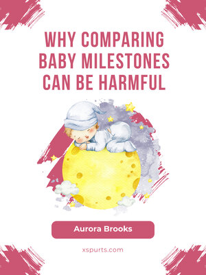 cover image of Why Comparing Baby Milestones Can Be Harmful